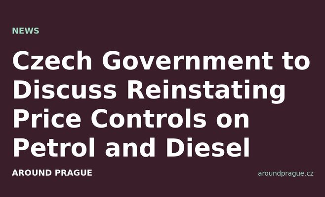 Czech Government to Discuss Reinstating Price Controls on Petrol and Diesel