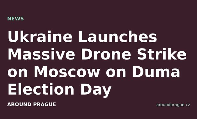Ukraine Launches Massive Drone Strike on Moscow on Duma Election Day