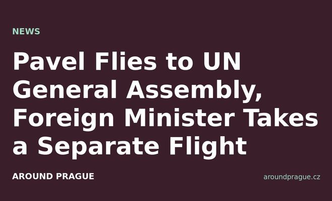 Pavel Flies to UN General Assembly, Foreign Minister Takes a Separate Flight