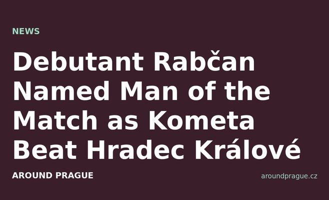 Debutant Rabčan Named Man of the Match as Kometa Beat Hradec Králové