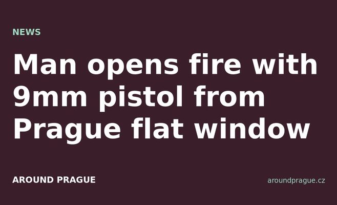 Man opens fire with 9mm pistol from Prague flat window