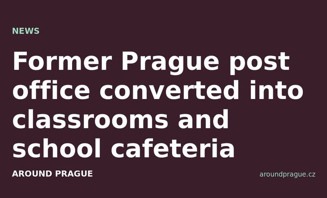 Former Prague post office converted into classrooms and school cafeteria
