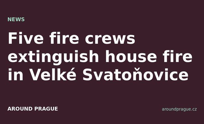 Five fire crews extinguish house fire in Velké Svatoňovice