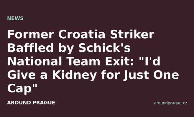 Former Croatia Striker Baffled by Schick's National Team Exit: 