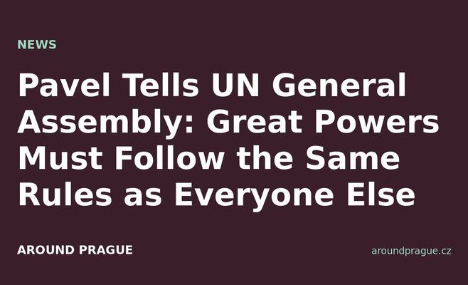 Pavel Tells UN General Assembly: Great Powers Must Follow the Same Rules as Everyone Else
