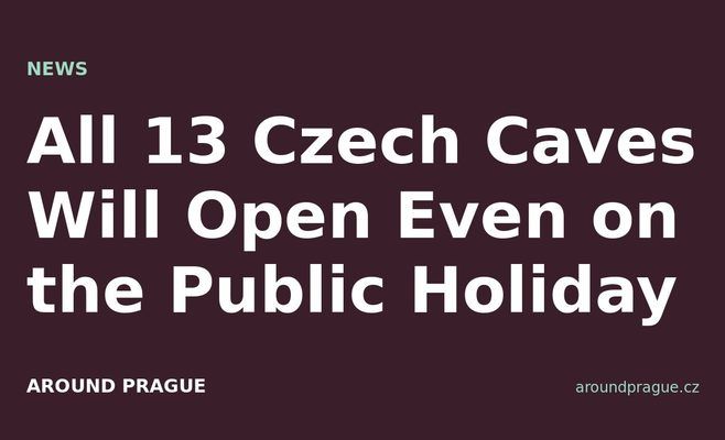 All 13 Czech Caves Will Open Even on the Public Holiday