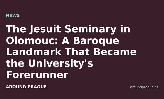 The Jesuit Seminary in Olomouc: A Baroque Landmark That Became the University's Forerunner