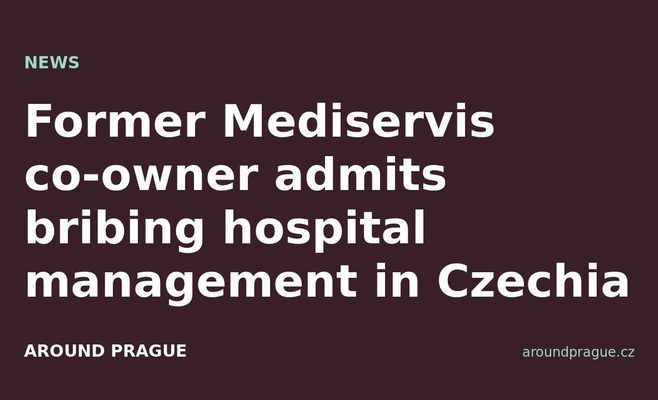 Former Mediservis co-owner admits bribing hospital management in Czechia