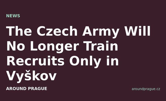 The Czech Army Will No Longer Train Recruits Only in Vyškov