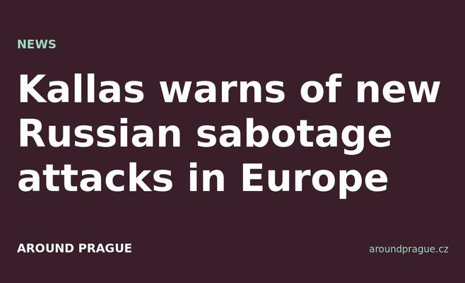 Kallas warns of new Russian sabotage attacks in Europe