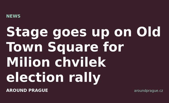 Stage goes up on Old Town Square for Milion chvilek election rally