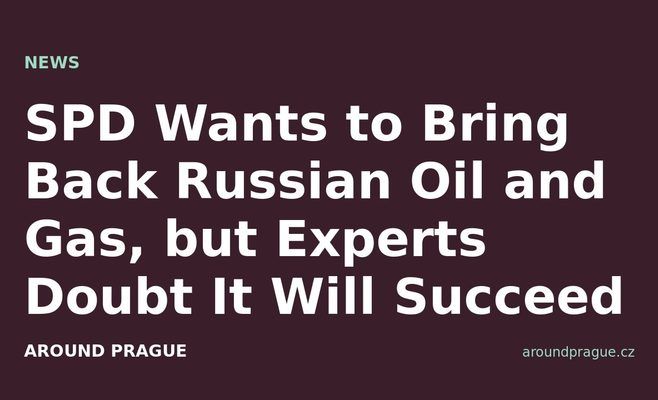 SPD Wants to Bring Back Russian Oil and Gas, but Experts Doubt It Will Succeed