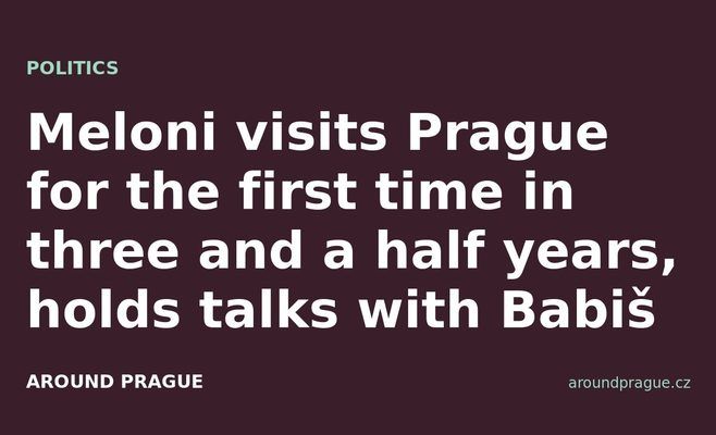 Meloni visits Prague for the first time in three and a half years, holds talks with Babiš