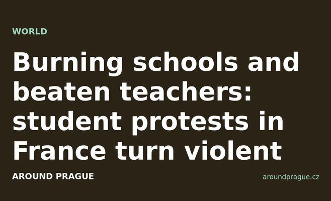 Burning schools and beaten teachers: student protests in France turn violent