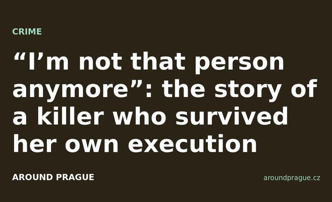 “I’m not that person anymore”: the story of a killer who survived her own execution