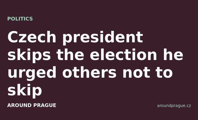 Czech president skips the election he urged others not to skip