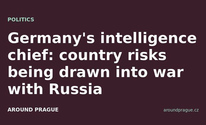 Germany's intelligence chief: country risks being drawn into war with Russia