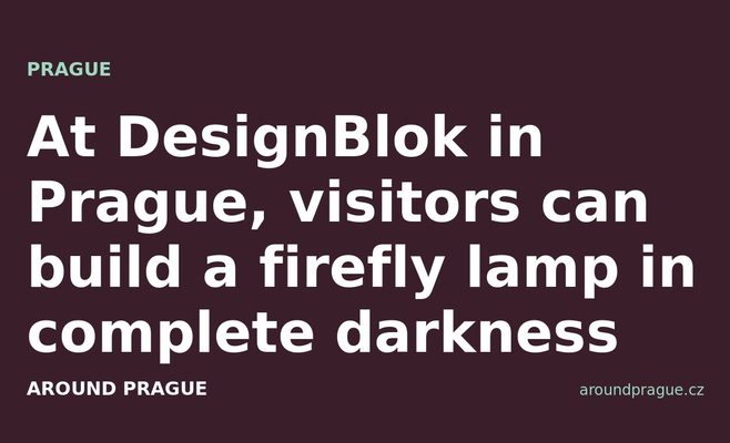 At DesignBlok in Prague, visitors can build a firefly lamp in complete darkness