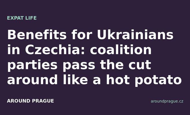 Benefits for Ukrainians in Czechia: coalition parties pass the cut around like a hot potato