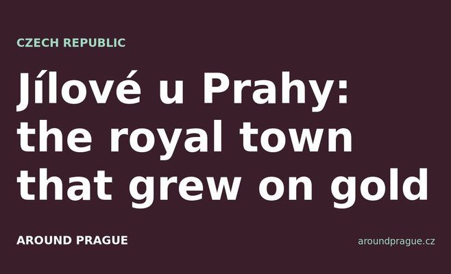 Jílové u Prahy: the royal town that grew on gold