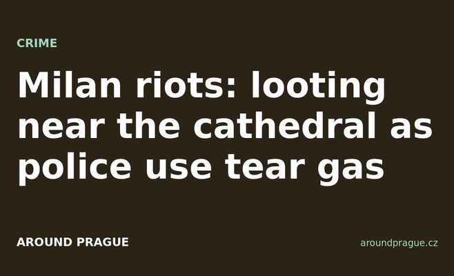 Milan riots: looting near the cathedral as police use tear gas