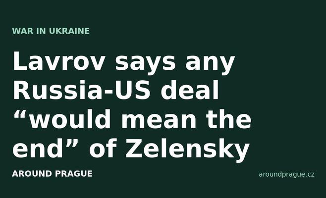 Lavrov says any Russia-US deal “would mean the end” of Zelensky