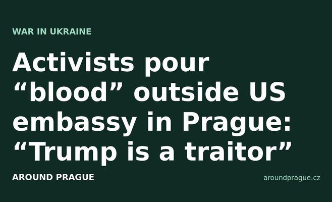Activists pour “blood” outside US embassy in Prague: “Trump is a traitor”
