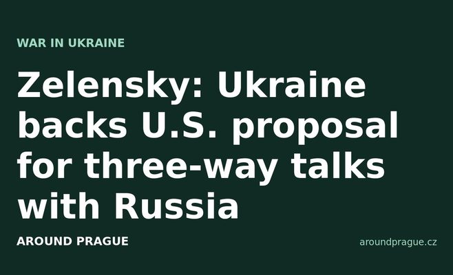 Zelensky: Ukraine backs U.S. proposal for three-way talks with Russia