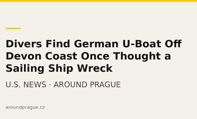 Divers Find German U-Boat Off Devon Coast Once Thought a Sailing Ship Wreck