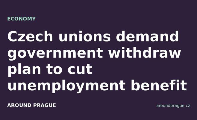 Czech unions demand government withdraw plan to cut unemployment benefit