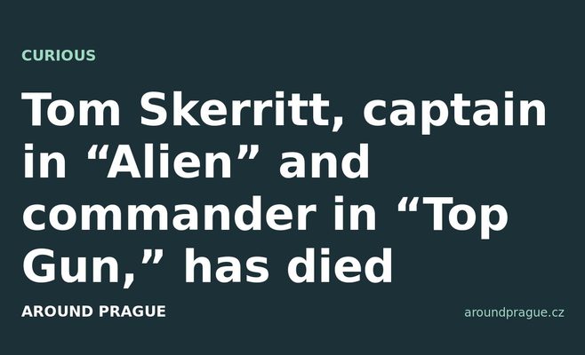 Tom Skerritt, captain in “Alien” and commander in “Top Gun,” has died