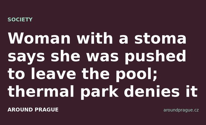 Woman with a stoma says she was pushed to leave the pool; thermal park denies it