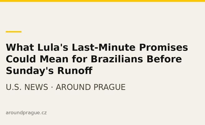 What Lula's Last-Minute Promises Could Mean for Brazilians Before Sunday's Runoff