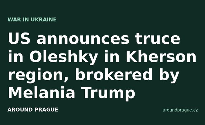 US announces truce in Oleshky in Kherson region, brokered by Melania Trump