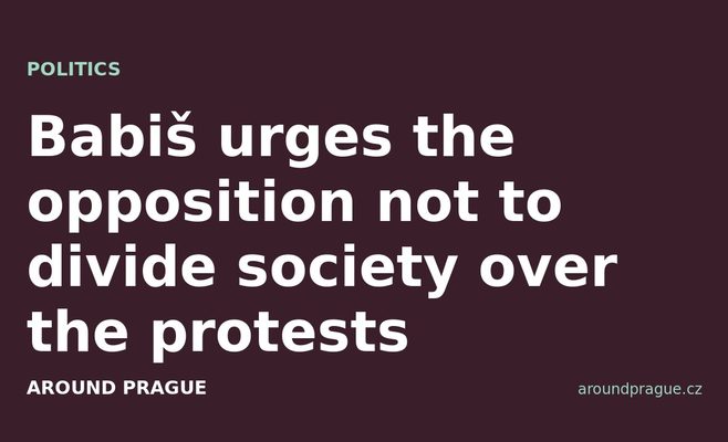 Babiš urges the opposition not to divide society over the protests