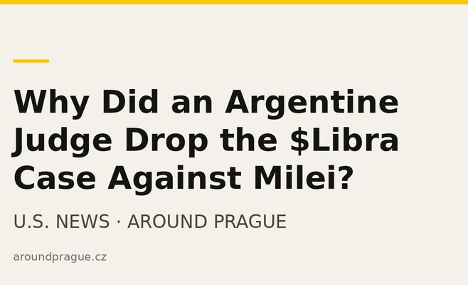 Why Did an Argentine Judge Drop the $Libra Case Against Milei?