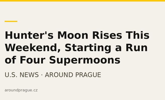 Hunter's Moon Rises This Weekend, Starting a Run of Four Supermoons