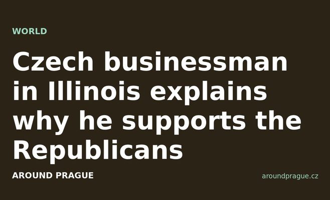 Czech businessman in Illinois explains why he supports the Republicans