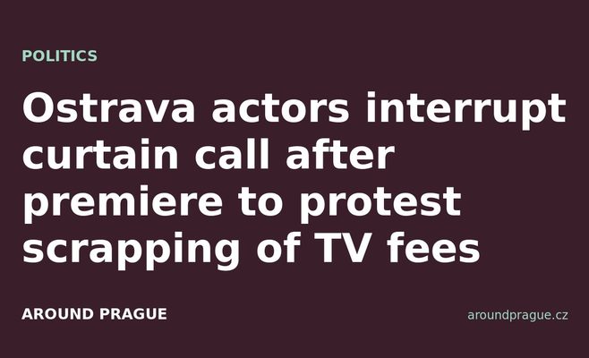 Ostrava actors interrupt curtain call after premiere to protest scrapping of TV fees