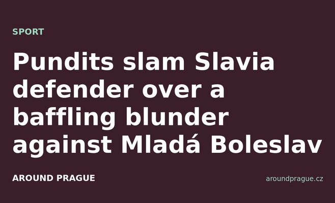 Pundits slam Slavia defender over a baffling blunder against Mladá Boleslav