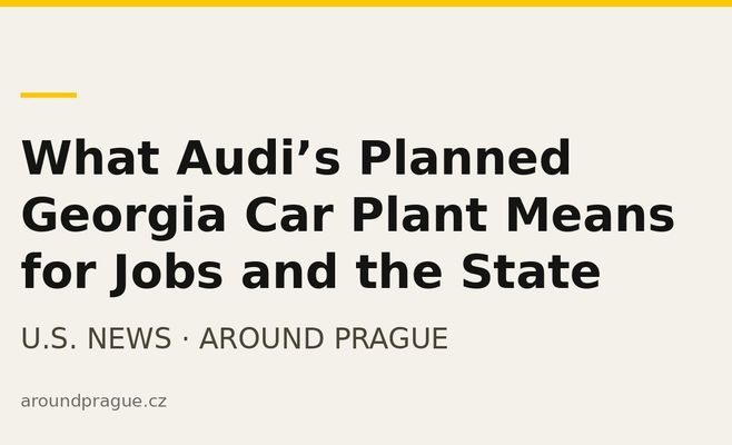 What Audi’s Planned Georgia Car Plant Means for Jobs and the State
