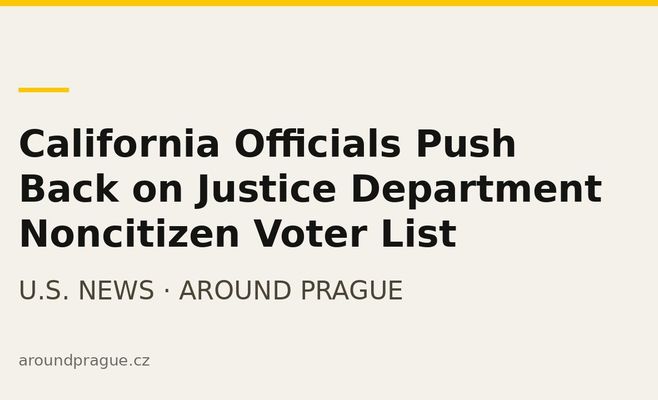 California Officials Push Back on Justice Department Noncitizen Voter List