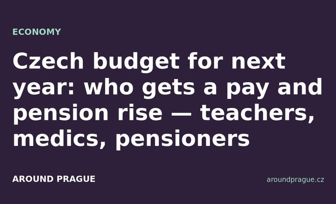 Czech budget for next year: who gets a pay and pension rise — teachers, medics, pensioners