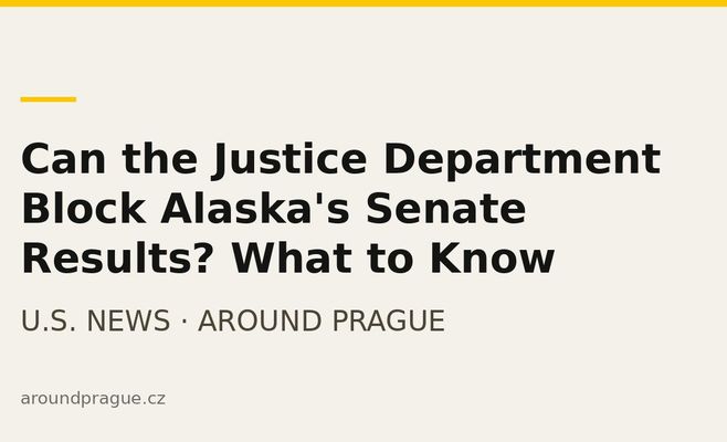 Can the Justice Department Block Alaska's Senate Results? What to Know
