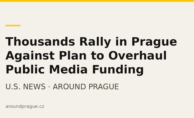 Thousands Rally in Prague Against Plan to Overhaul Public Media Funding