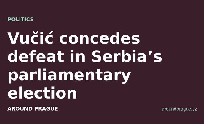Vučić concedes defeat in Serbia’s parliamentary election