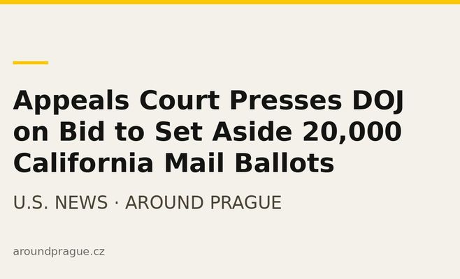 Appeals Court Presses DOJ on Bid to Set Aside 20,000 California Mail Ballots