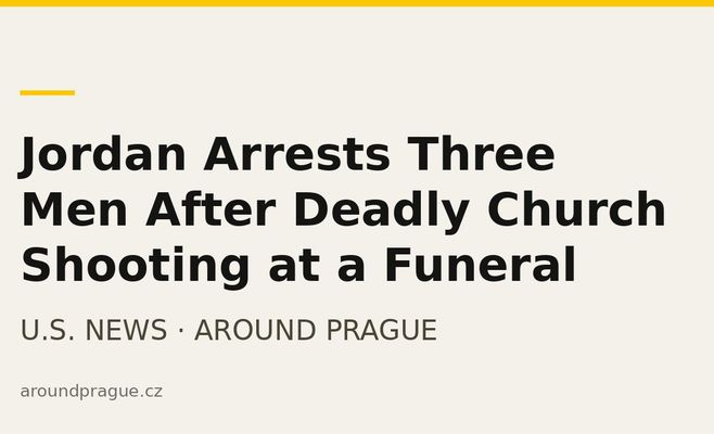 Jordan Arrests Three Men After Deadly Church Shooting at a Funeral
