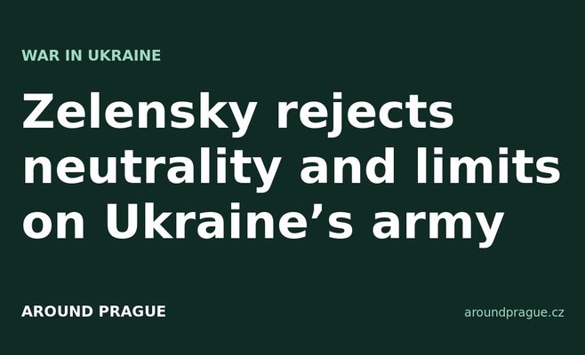 Zelensky rejects neutrality and limits on Ukraine’s army