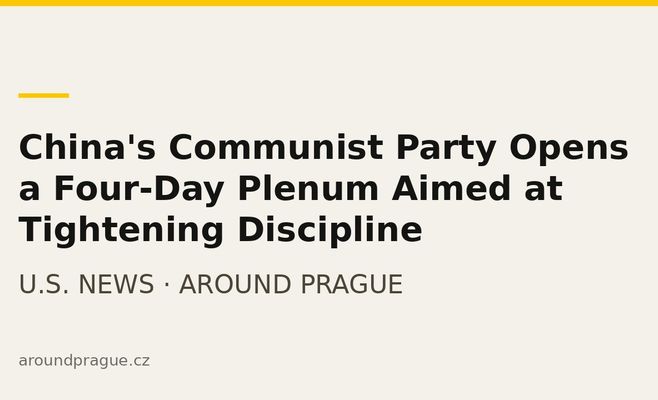 China's Communist Party Opens a Four-Day Plenum Aimed at Tightening Discipline
